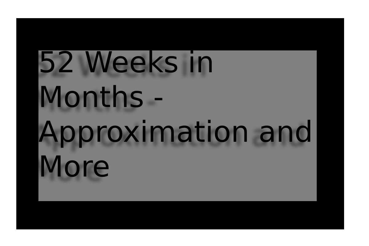 52-weeks-in-months-approximation-and-more