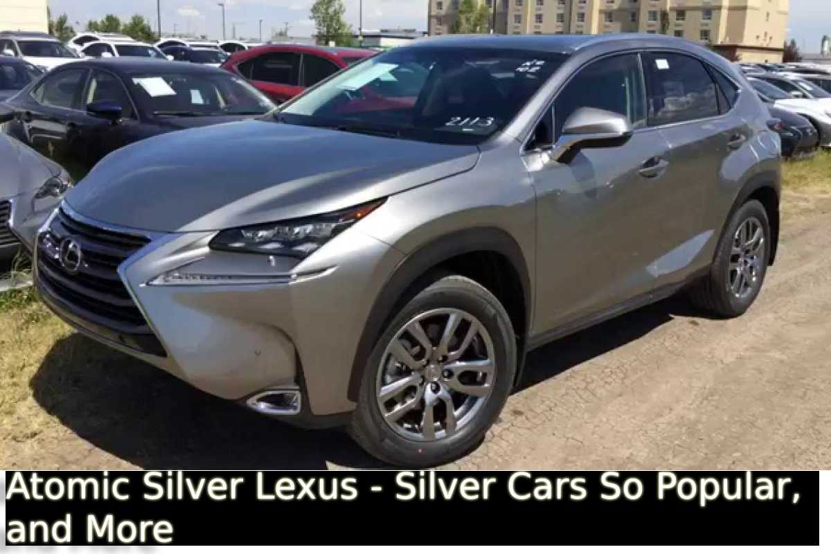 Atomic Silver Lexus - Silver Cars So Popular, and More