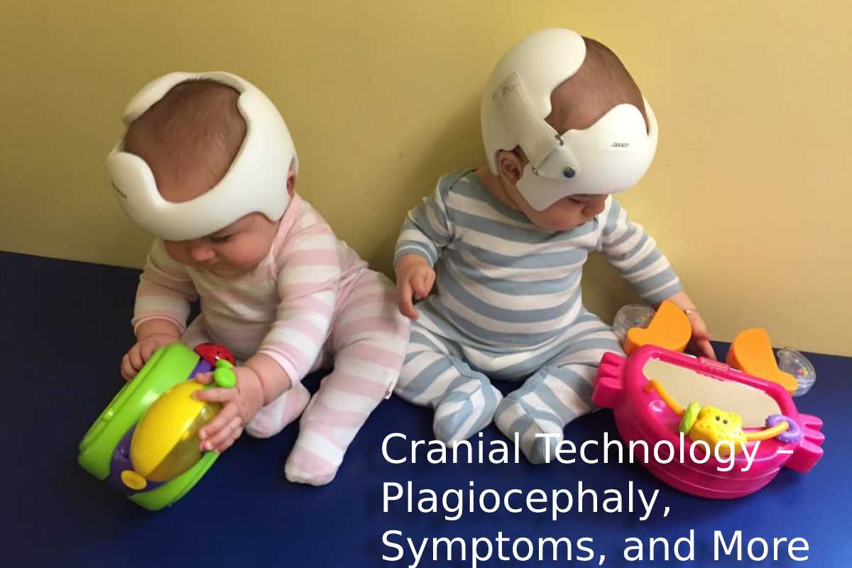 Cranial Technology Plagiocephaly, Symptoms, and More