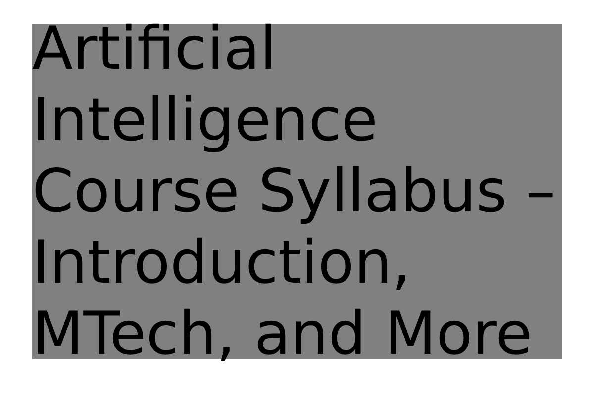 artificial-intelligence-course-syllabus-introduction-mtech