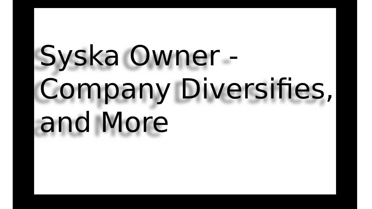 Syska Owner – Company Diversifies, and More