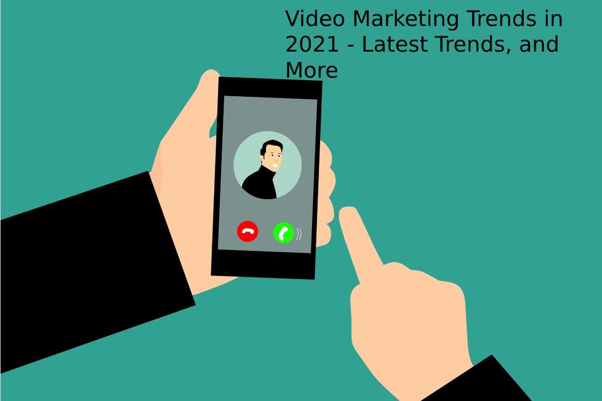 video-marketing-trends-in-2021-latest-trends-and-more