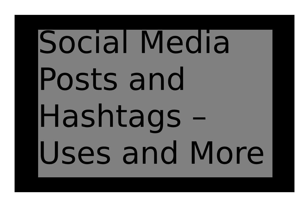 social-media-posts-and-hashtags-uses-and-more