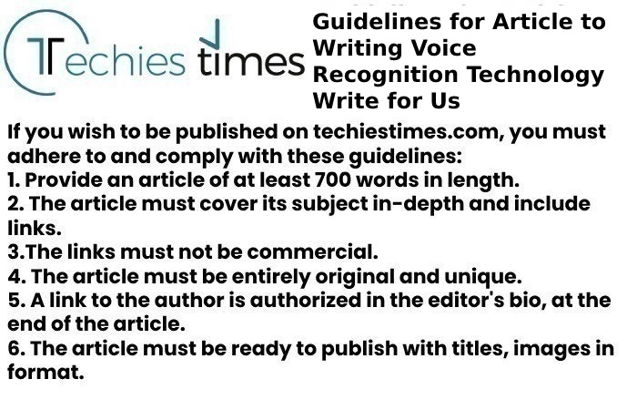 Guidelines for Article to Writing Voice Recognition Technology Write for Us