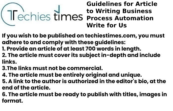 Guidelines for Article to Writing Business Process Automation Write for Us