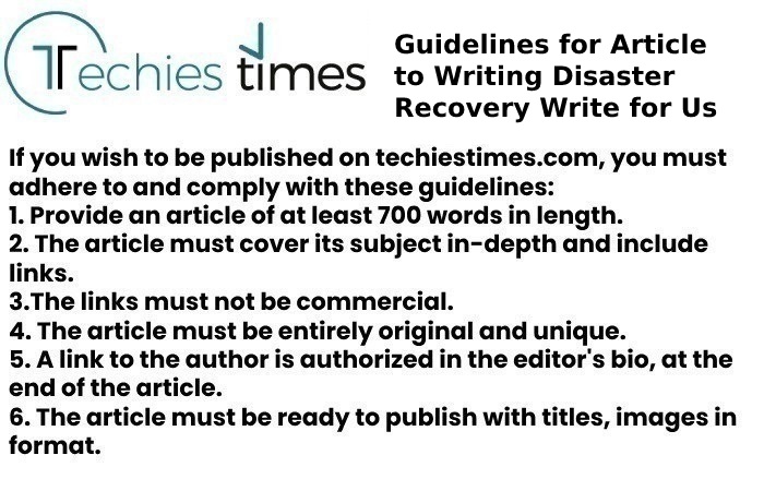 Guidelines for Article to Writing Disaster Recovery Write for Us