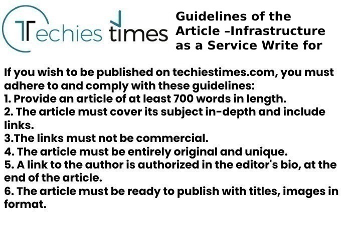 Guidelines of the Article –Infrastructure as a Service Write for Us